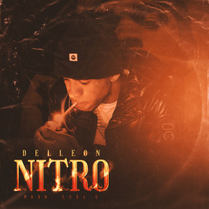 Listen to Nitro (Explicit) song with lyrics from Delleon