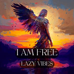 Lazy Vibes的专辑I am Free
