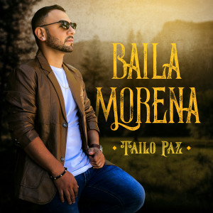 收聽Tailo Paz的Baila Morena歌詞歌曲