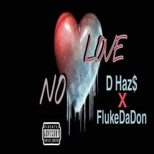 Listen to No Love (Explicit) song with lyrics from D Haz$