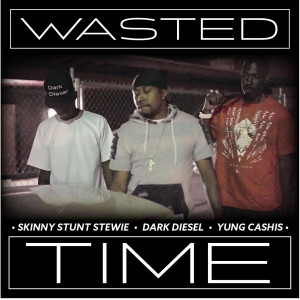 Dengarkan lagu Wasted Time (Explicit) nyanyian Skinny StuntStewie dengan lirik
