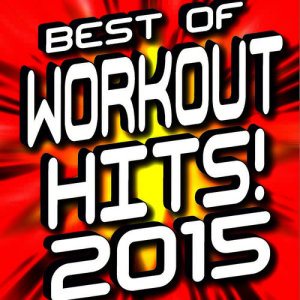 Xtreme Team Fitness的專輯Best of Workout Hits! 2015