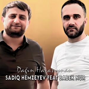 Listen to Dağın Havasıynan song with lyrics from Sadiq Hemzeyev