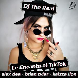 Dj The Real的專輯Le Encanta El TikTok (feat. Alex Dee, Brian Tyler & Kaizza Lion)