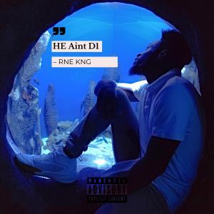 RNE KNG的專輯He Aint D1 (Explicit)