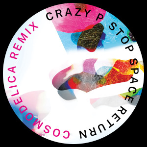 收聽Crazy P的Stop Space Return (Cosmodelica Remix)歌詞歌曲