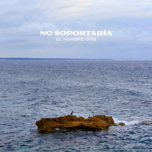 ดาวน์โหลดและฟังเพลง No Soportaría พร้อมเนื้อเพลงจาก El Hombre Gris