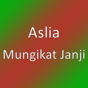 Dengarkan Mungikat Janji lagu dari Aslia dengan lirik
