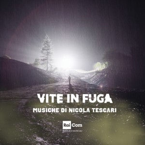 Nicola Tescari的專輯Vite in fuga (Colonna sonora originale della serie tv)