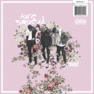 ดาวน์โหลดและฟังเพลง Flowers (Explicit) พร้อมเนื้อเพลงจาก Hare Squead