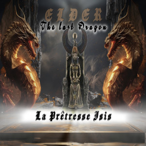 Listen to ELDER (The last Dragon) song with lyrics from La Prêtresse ISIS