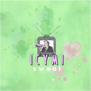 ดาวน์โหลดและฟังเพลง Sweat พร้อมเนื้อเพลงจาก ICYMI