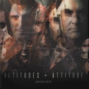 收聽Altitudes & Attitude的Get It Out歌詞歌曲