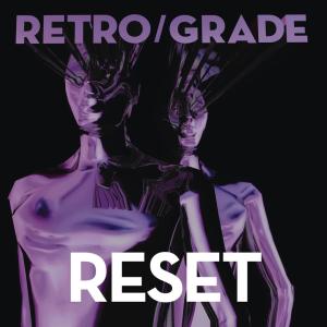 收聽Retro/Grade的Reset (Club Mix)歌詞歌曲