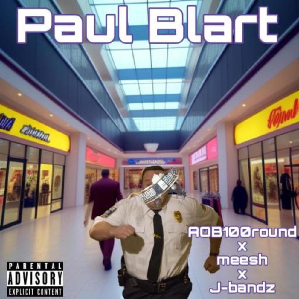 Paul Blart (feat. Aob100round & Mee$h) (Explicit)