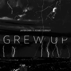 ดาวน์โหลดและฟังเพลง Grew up (feat. Kenny Turnup) (Explicit) พร้อมเนื้อเพลงจาก Jay BrownX