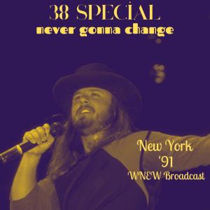 38 Special的專輯Never Gonna Change (Live New York '91)