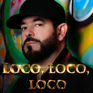 อัลบัม Loco, Loco, Loco (Explicit) ศิลปิน Roberto Álvarez "El Serebro"