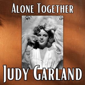 Album Alone Together oleh Judy Garland