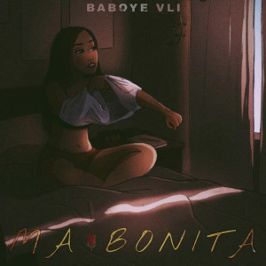 Listen to Ma Bonita song with lyrics from Baboye VLI