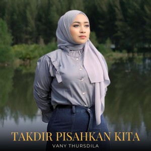 ดาวน์โหลดและฟังเพลง Takdir Pisahkan Kita พร้อมเนื้อเพลงจาก Vany Thursdila
