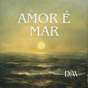 อัลบัม O Amor É Mar ศิลปิน DW
