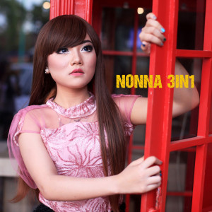 Dengarkan Si Nona lagu dari Nonna 3in1 dengan lirik