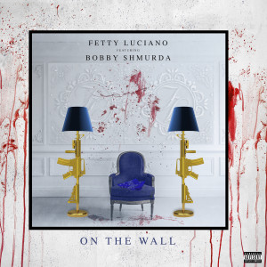 ดาวน์โหลดและฟังเพลง On The Wall (Explicit) พร้อมเนื้อเพลงจาก Fetty Luciano
