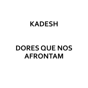 Kadesh的專輯Dores Que Nos Afrontam