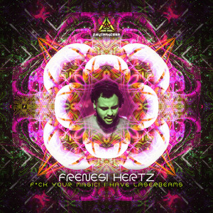 Listen to F*ck Your magic I Have Laserbeams song with lyrics from Frenesi Hertz