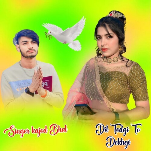 Dil Todgi To Dekhgi