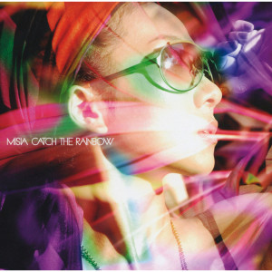 收聽MISIA的Catch The Rainbow (Sakoshin 808 Mix) (SAKOSHIN 808 MIX)歌詞歌曲
