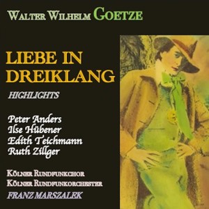 Album Goetze · Liebe im dreiklang highlights from Peter Anders