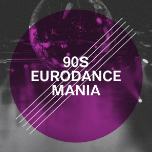The 90's Generation的专辑90S Eurodance Mania (Explicit)