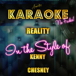 ดาวน์โหลดและฟังเพลง Reality (In the Style of Kenny Chesney) [Karaoke Version] (Karaoke Version) พร้อมเนื้อเพลงจาก Ameritz Top Tracks