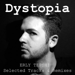 Album Dystopia (Selected Tracks & Remixes) oleh Erly Tepshi