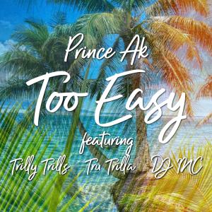 Prince AK的專輯Too Easy (feat. Trilly Trills, Tru Trilla & DJ I.N.C) (Explicit)