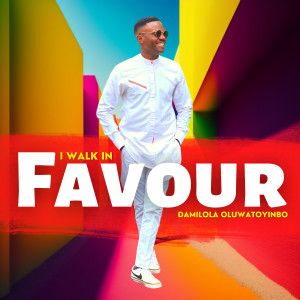 Listen to I Walk in Favour song with lyrics from Damilola Oluwatoyinbo