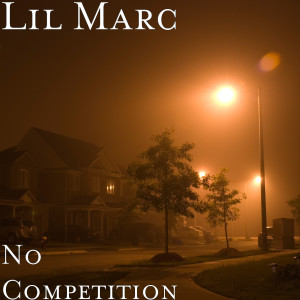 Listen to No Competition (Explicit) song with lyrics from Lil Marc
