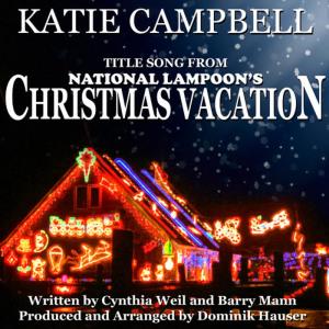 收聽Katie Campbell的Christmas Vacation - From "National Lampoon's Christmas Vacation" by Cynthia Weil and Barry Mann歌詞歌曲