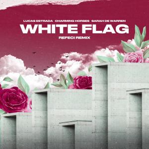 Dengarkan lagu White Flag (Refeci Remix) nyanyian Lucas Estrada dengan lirik