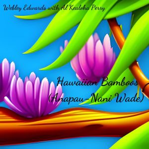 Webley Edwards的專輯Hawaiian Bamboos (Anapau-Nani Wade)