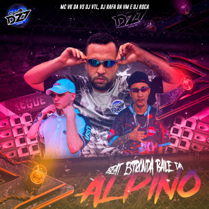 Listen to BEAT ESTRONDA BAILE DA ALPINO (Explicit) song with lyrics from Club Dz7