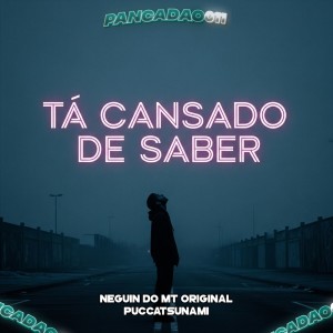 Dengarkan lagu TÁ CANSADO DE SABER (Explicit) nyanyian NEGUIN DO MT ORIGINAL dengan lirik