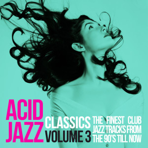 Various Artists的專輯Acid Jazz Classics, Vol. 3 (The Finest Club Jazz Tracks from the 90's 'Till Now)