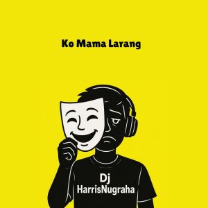 Listen to Ko Mama Larang song with lyrics from DJ HarrisNugraha