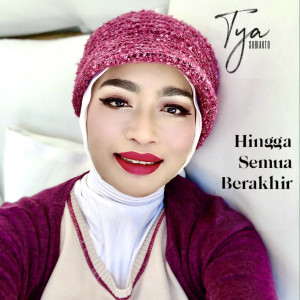 收聽Tya Subiakto的Hingga Semua Berakhir歌詞歌曲