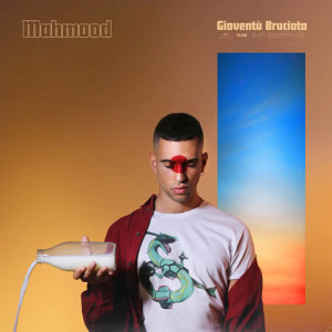 อัลบัม Gioventù Bruciata ศิลปิน Mahmood