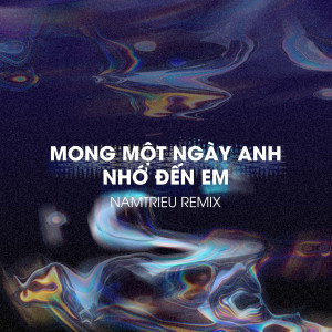 收聽Diijam Studio的Mong Một Ngày Anh Nhớ Đến Em (NamTrieu Remix)歌詞歌曲