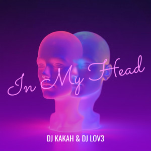 Listen to In My Head song with lyrics from DJ Kakah